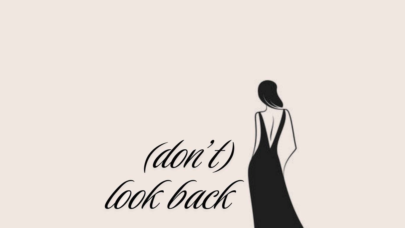 (don't) look back